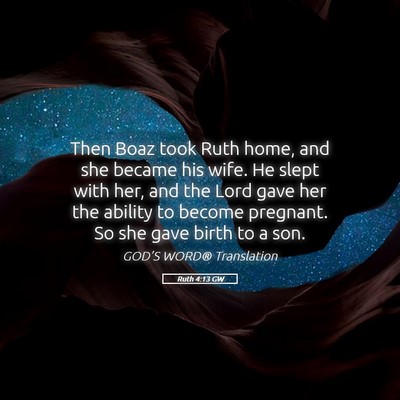Picture 05 - Ruth 4:13 GW - Then Boaz took Ruth home, and she became his - Bible Verse Picture