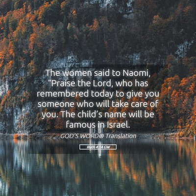 Picture 05 - Ruth 4:14 GW - The women said to Naomi, “Praise the Lord, who - Bible Verse Picture