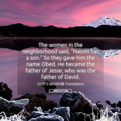 Picture 05 - Ruth 4:17 GW - The women in the neighborhood said, “Naomi has - Bible Verse Picture