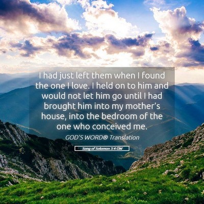 Picture 05 - Song of Solomon 3:4 GW - I had just left them when I found the one I love. - Bible Verse Picture