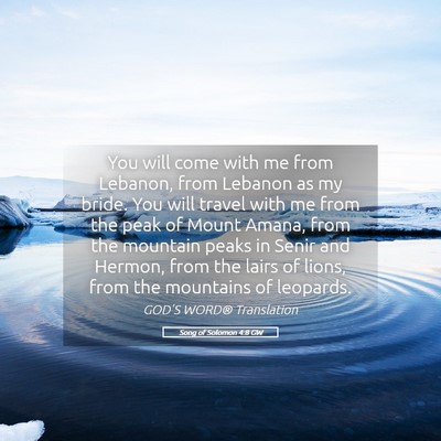 Picture 05 - Song of Solomon 4:8 GW - You will come with me from Lebanon, from Lebanon - Bible Verse Picture