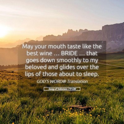 Picture 05 - Song of Solomon 7:9 GW - May your mouth taste like the best wine … BRIDE - Bible Verse Picture