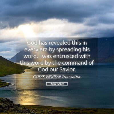 Picture 05 - Titus 1:3 GW - God has revealed this in every era by spreading - Bible Verse Picture