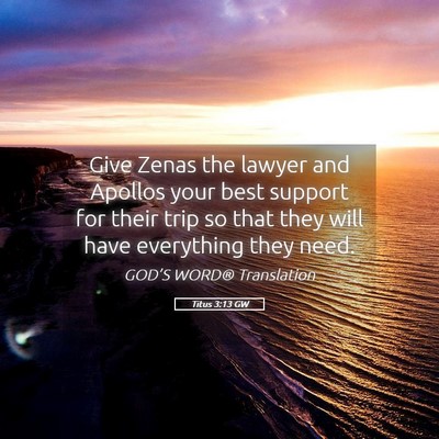 Picture 05 - Titus 3:13 GW - Give Zenas the lawyer and Apollos your best - Bible Verse Picture