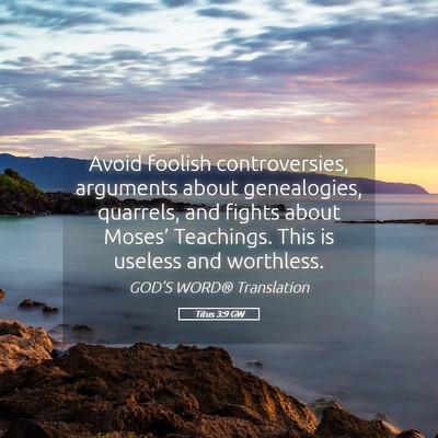 Picture 05 - Titus 3:9 GW - Avoid foolish controversies, arguments about - Bible Verse Picture