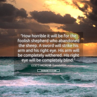 Picture 05 - Zechariah 11:17 GW - “How horrible it will be for the foolish - Bible Verse Picture
