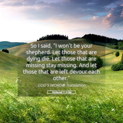 Picture 05 - Zechariah 11:9 GW - So I said, “I won’t be your shepherd. Let - Bible Verse Picture