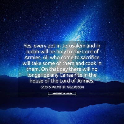 Picture 05 - Zechariah 14:21 GW - Yes, every pot in Jerusalem and in Judah will be - Bible Verse Picture