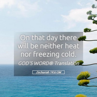 Picture 05 - Zechariah 14:6 GW - On that day there will be neither heat nor - Bible Verse Picture
