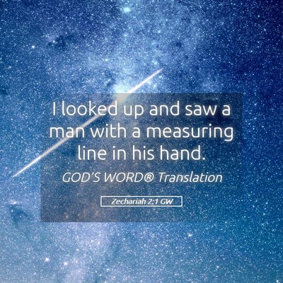 Picture 05 - Zechariah 2:1 GW - I looked up and saw a man with a measuring line - Bible Verse Picture