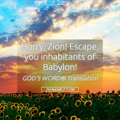 Picture 05 - Zechariah 2:7 GW - Hurry, Zion! Escape, you inhabitants of - Bible Verse Picture