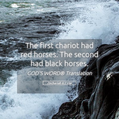 Picture 05 - Zechariah 6:2 GW - The first chariot had red horses. The second had - Bible Verse Picture