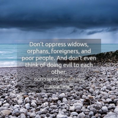 Picture 05 - Zechariah 7:10 GW - Don’t oppress widows, orphans, foreigners, and - Bible Verse Picture