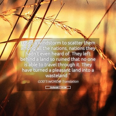 Picture 05 - Zechariah 7:14 GW - I used a windstorm to scatter them among all the - Bible Verse Picture
