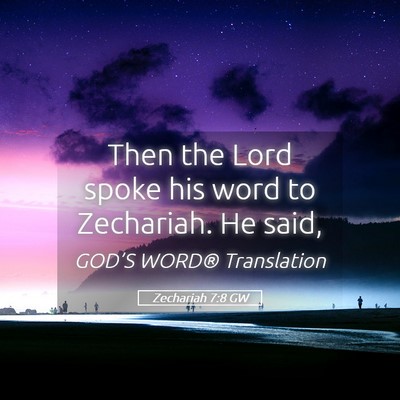 Picture 05 - Zechariah 7:8 GW - Then the Lord spoke his word to Zechariah. He - Bible Verse Picture