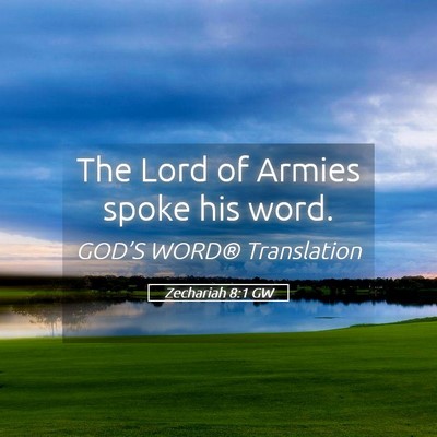 Picture 05 - Zechariah 8:1 GW - The Lord of Armies spoke his - Bible Verse Picture