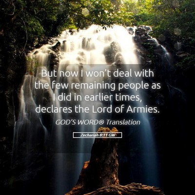 Picture 05 - Zechariah 8:11 GW - But now I won’t deal with the few remaining - Bible Verse Picture