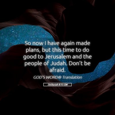 Picture 05 - Zechariah 8:15 GW - So now I have again made plans, but this time to - Bible Verse Picture
