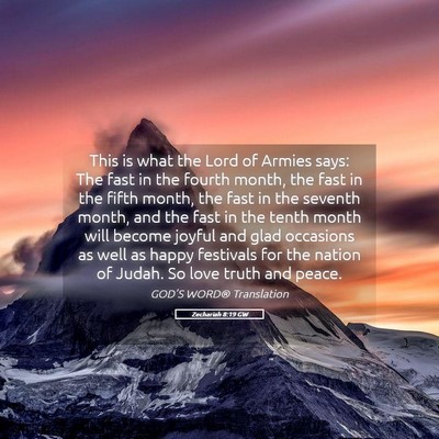 Picture 05 - Zechariah 8:19 GW - This is what the Lord of Armies says: The fast in - Bible Verse Picture