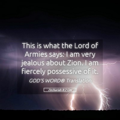 Picture 05 - Zechariah 8:2 GW - This is what the Lord of Armies says: I am very - Bible Verse Picture