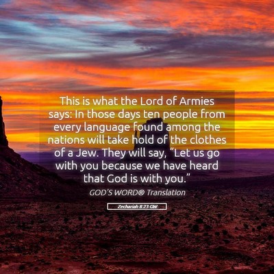 Picture 05 - Zechariah 8:23 GW - This is what the Lord of Armies says: In those - Bible Verse Picture