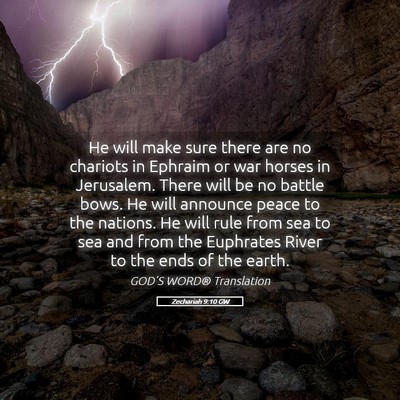 Picture 05 - Zechariah 9:10 GW - He will make sure there are no chariots in - Bible Verse Picture