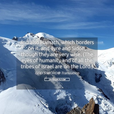 Picture 05 - Zechariah 9:2 GW - and also Hamath, which borders on it, and Tyre - Bible Verse Picture