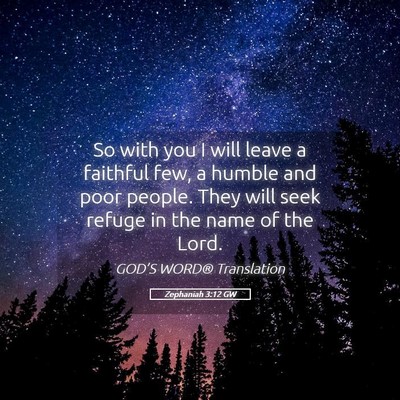 Picture 05 - Zephaniah 3:12 GW - So with you I will leave a faithful few, a humble - Bible Verse Picture