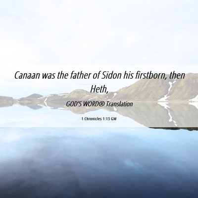 Picture 06 - 1 Chronicles 1:13 GW - Canaan was the father of Sidon his firstborn, - Bible Verse Picture