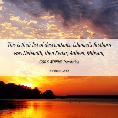 Picture 06 - 1 Chronicles 1:29 GW - This is their list of descendants: Ishmael’s - Bible Verse Picture