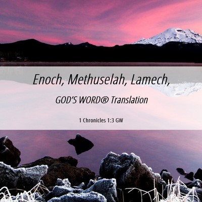 Picture 06 - 1 Chronicles 1:3 GW - Enoch, Methuselah, - Bible Verse Picture