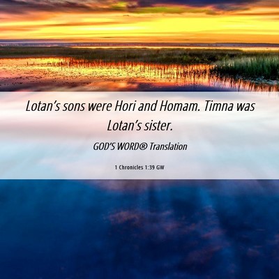Picture 06 - 1 Chronicles 1:39 GW - Lotan’s sons were Hori and Homam. Timna was - Bible Verse Picture
