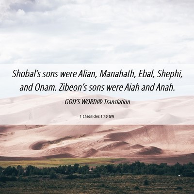 Picture 06 - 1 Chronicles 1:40 GW - Shobal’s sons were Alian, Manahath, Ebal, - Bible Verse Picture
