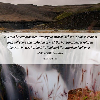 Picture 06 - 1 Chronicles 10:4 GW - Saul told his armorbearer, “Draw your sword! - Bible Verse Picture
