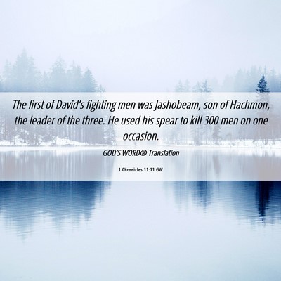 Picture 06 - 1 Chronicles 11:11 GW - The first of David’s fighting men was - Bible Verse Picture