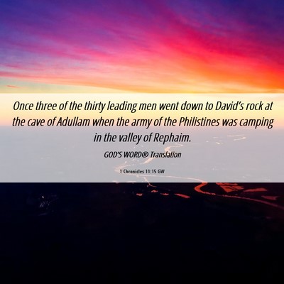 Picture 06 - 1 Chronicles 11:15 GW - Once three of the thirty leading men went down to - Bible Verse Picture