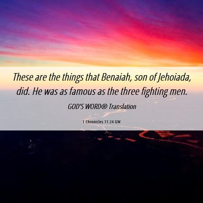 Picture 06 - 1 Chronicles 11:24 GW - These are the things that Benaiah, son of - Bible Verse Picture