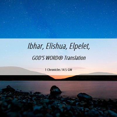 Picture 06 - 1 Chronicles 14:5 GW - Ibhar, Elishua, - Bible Verse Picture