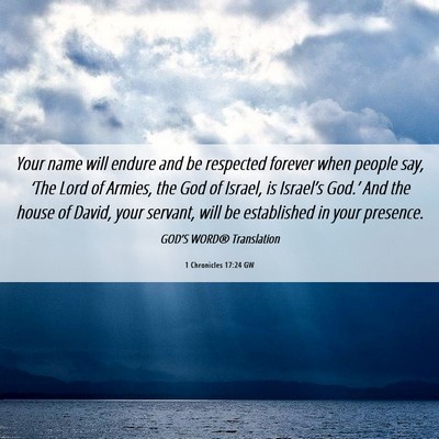 Picture 06 - 1 Chronicles 17:24 GW - Your name will endure and be respected forever - Bible Verse Picture