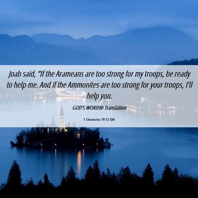 Picture 06 - 1 Chronicles 19:12 GW - Joab said, “If the Arameans are too strong for - Bible Verse Picture