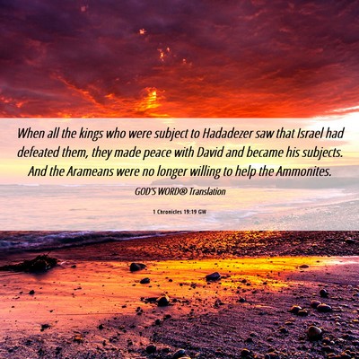 Picture 06 - 1 Chronicles 19:19 GW - When all the kings who were subject to Hadadezer - Bible Verse Picture