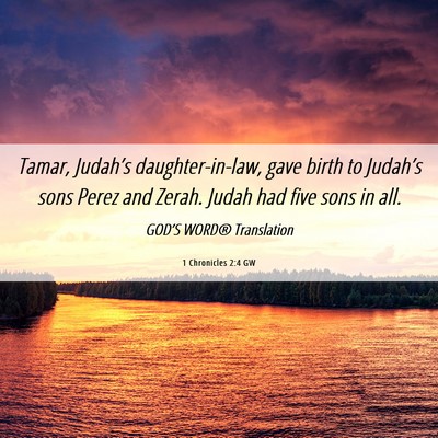 Picture 06 - 1 Chronicles 2:4 GW - Tamar, Judah’s daughter-in-law, gave birth to - Bible Verse Picture