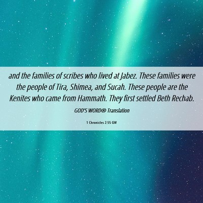 Picture 06 - 1 Chronicles 2:55 GW - and the families of scribes who lived at Jabez. - Bible Verse Picture