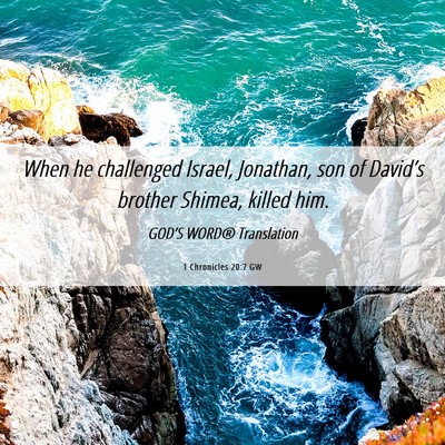 Picture 06 - 1 Chronicles 20:7 GW - When he challenged Israel, Jonathan, son of - Bible Verse Picture