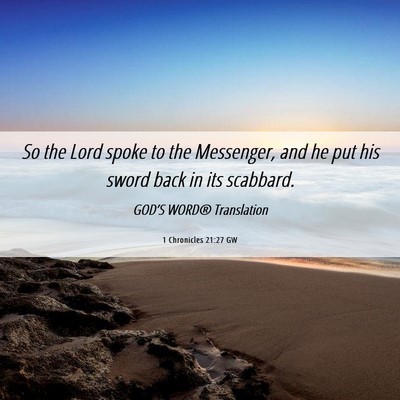 Picture 06 - 1 Chronicles 21:27 GW - So the Lord spoke to the Messenger, and he put - Bible Verse Picture