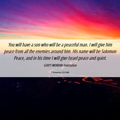 Picture 06 - 1 Chronicles 22:9 GW - You will have a son who will be a peaceful man. I - Bible Verse Picture