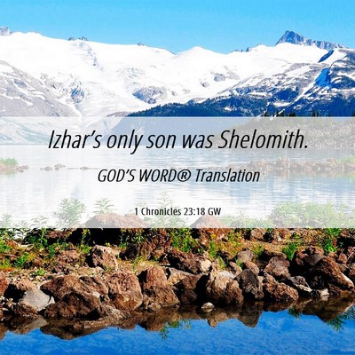 Picture 06 - 1 Chronicles 23:18 GW - Izhar’s only son was - Bible Verse Picture