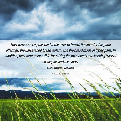 Picture 06 - 1 Chronicles 23:29 GW - They were also responsible for the rows of bread, - Bible Verse Picture