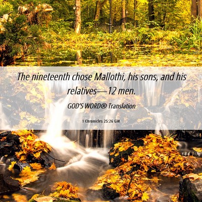Picture 06 - 1 Chronicles 25:26 GW - The nineteenth chose Mallothi, his sons, and his - Bible Verse Picture