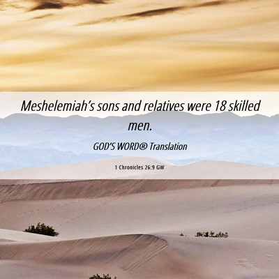 Picture 06 - 1 Chronicles 26:9 GW - Meshelemiah’s sons and relatives were 18 - Bible Verse Picture
